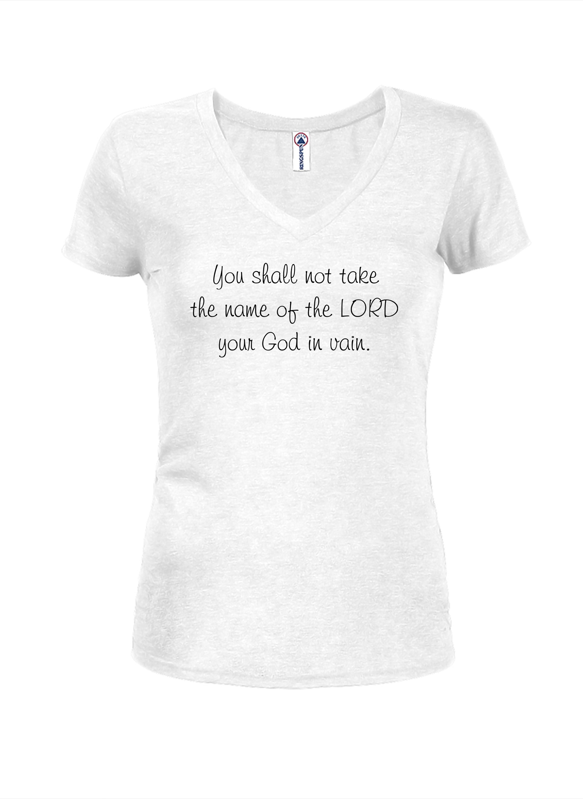 You shall not take the name of the LORD your God in vain Juniors V Neck T-Shirt