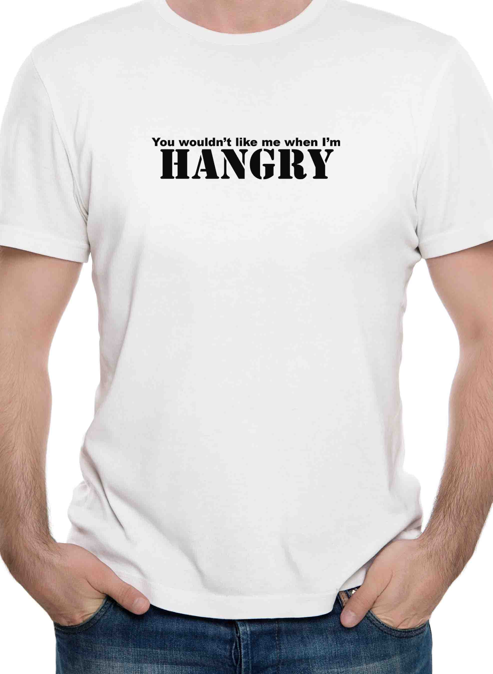 You wouldn’t like me when I’m HANGRY T-Shirt
