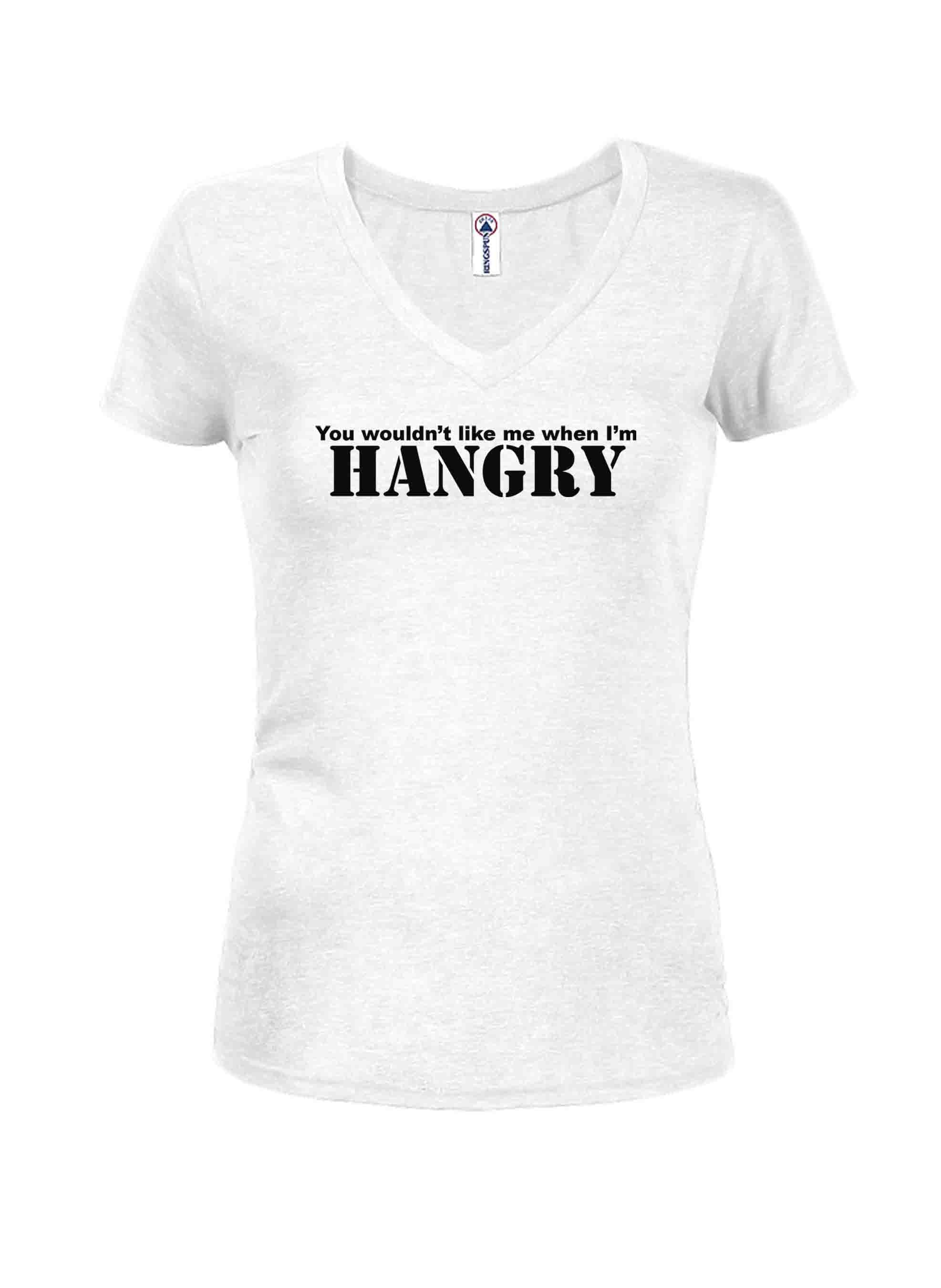 You wouldn’t like me when I’m HANGRY T-Shirt