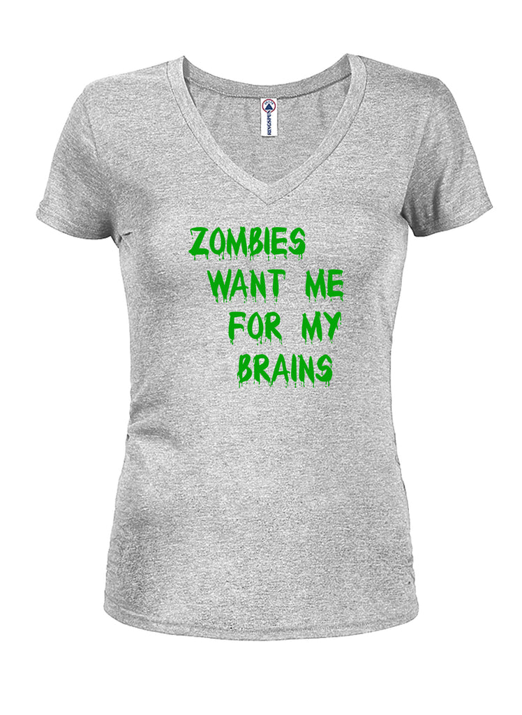 Zombies Want Me for My Brains Juniors V Neck T-Shirt