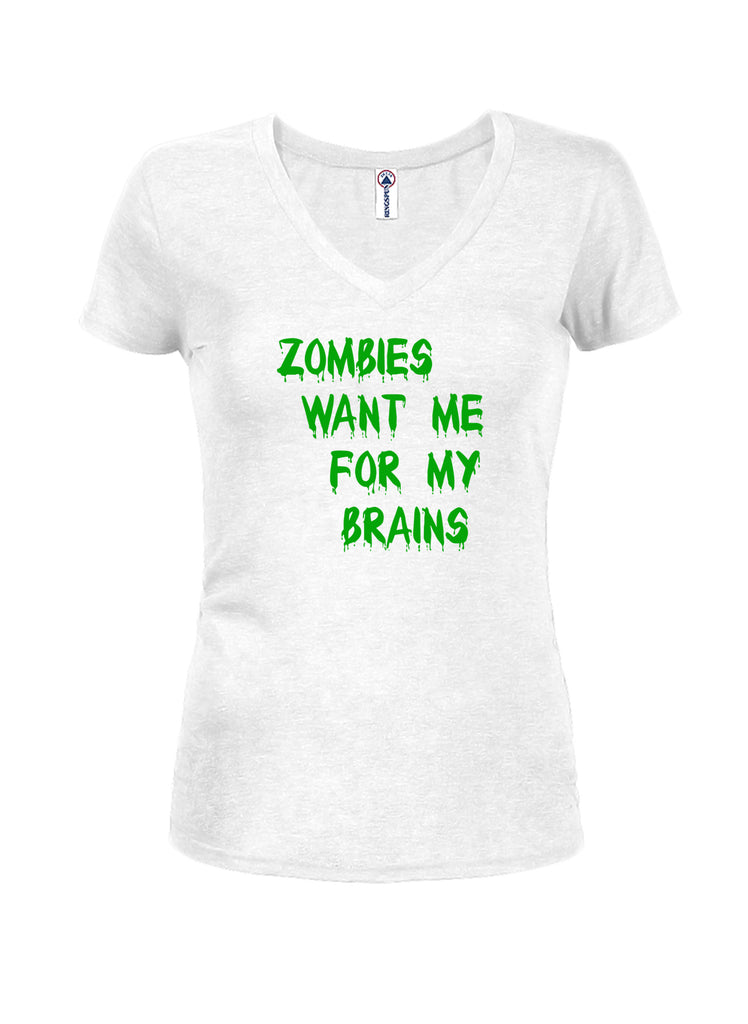 Zombies Want Me for My Brains Juniors V Neck T-Shirt