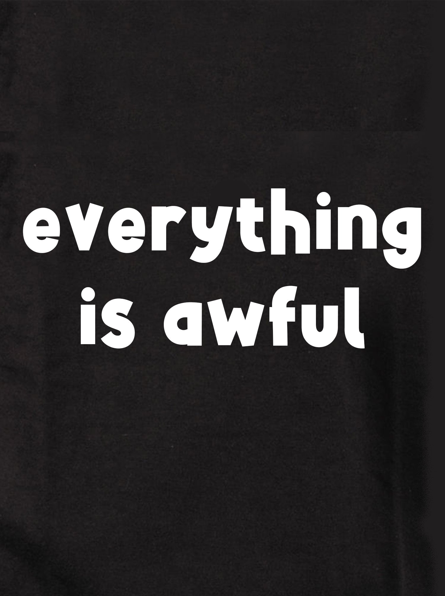 everything is awful Kids T-Shirt