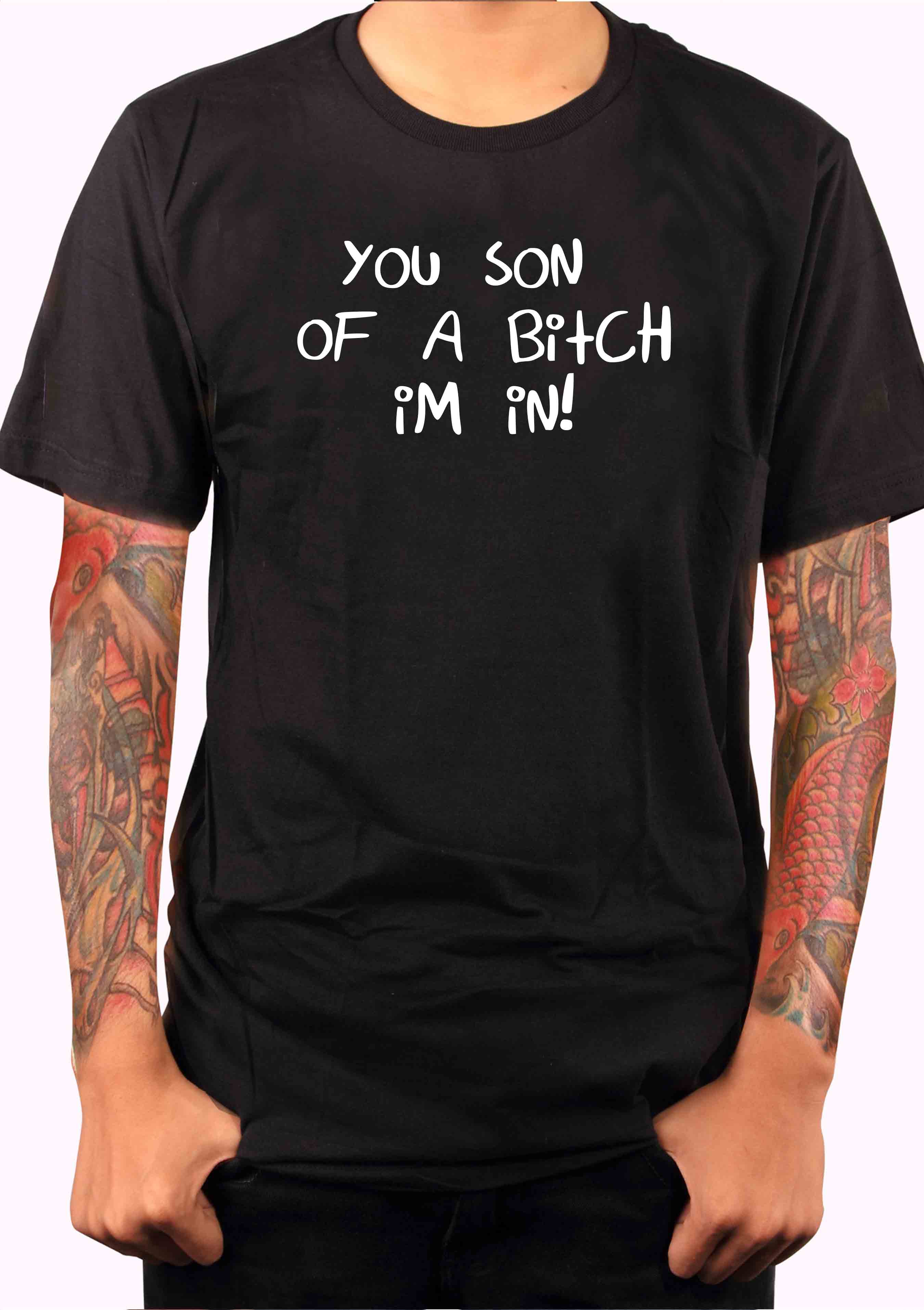 You Son of a Bitch I'm In! T-Shirt