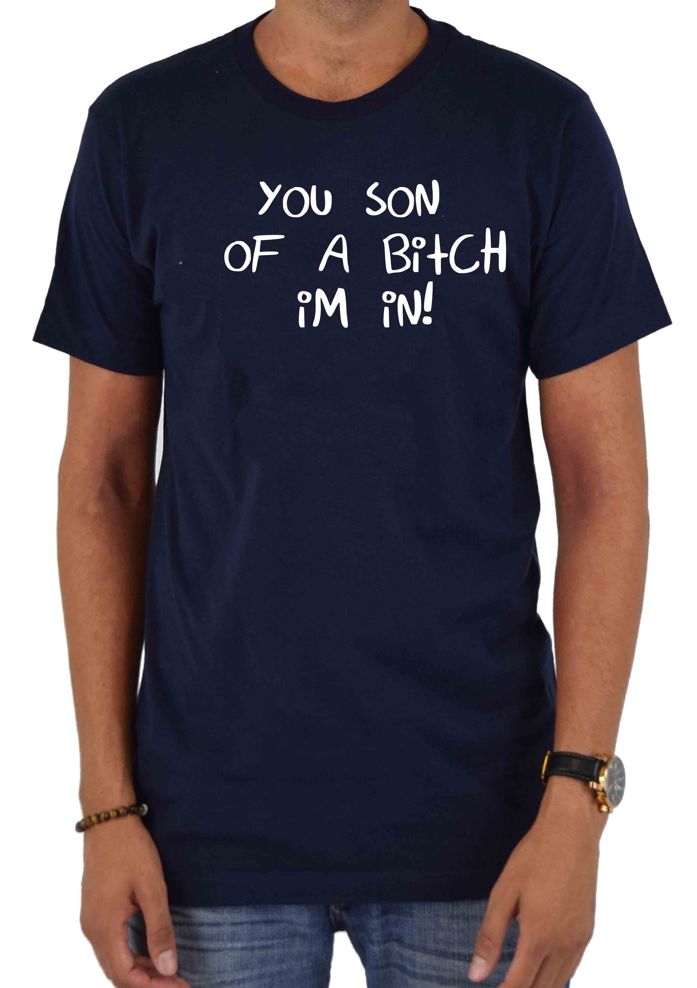 You Son of a Bitch I'm In! T-Shirt