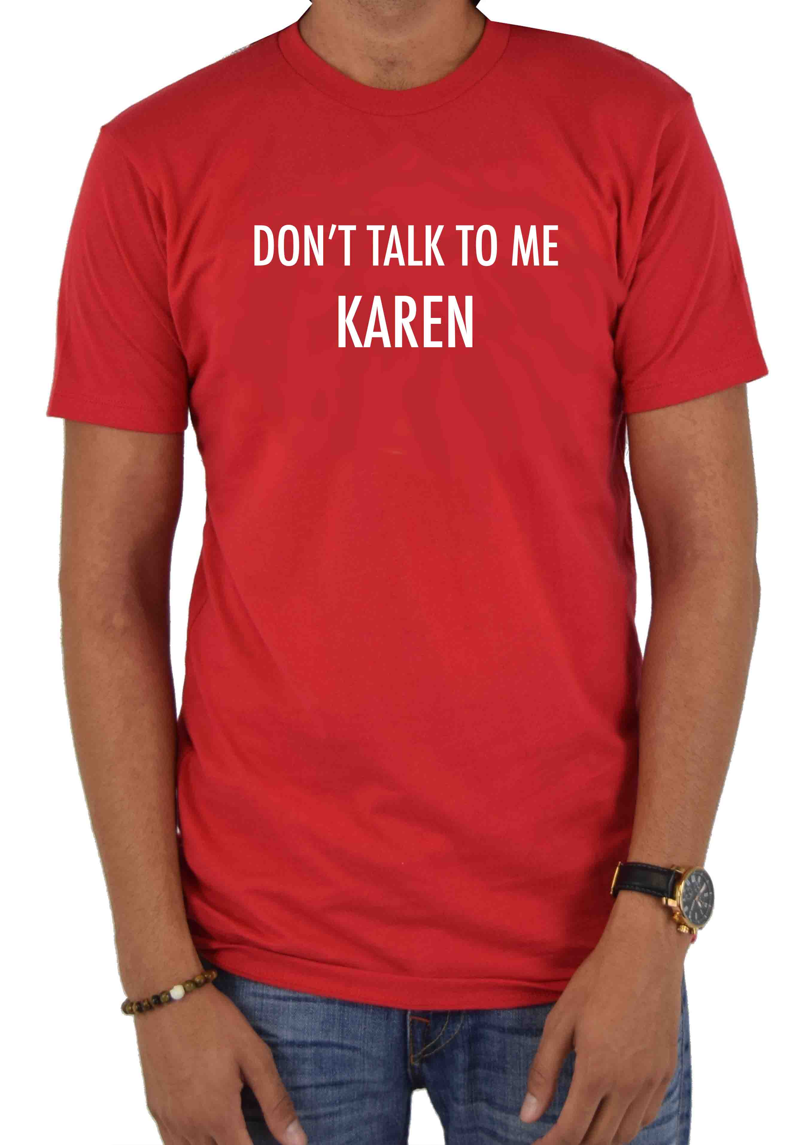 Don't talk To Me Karen T-Shirt