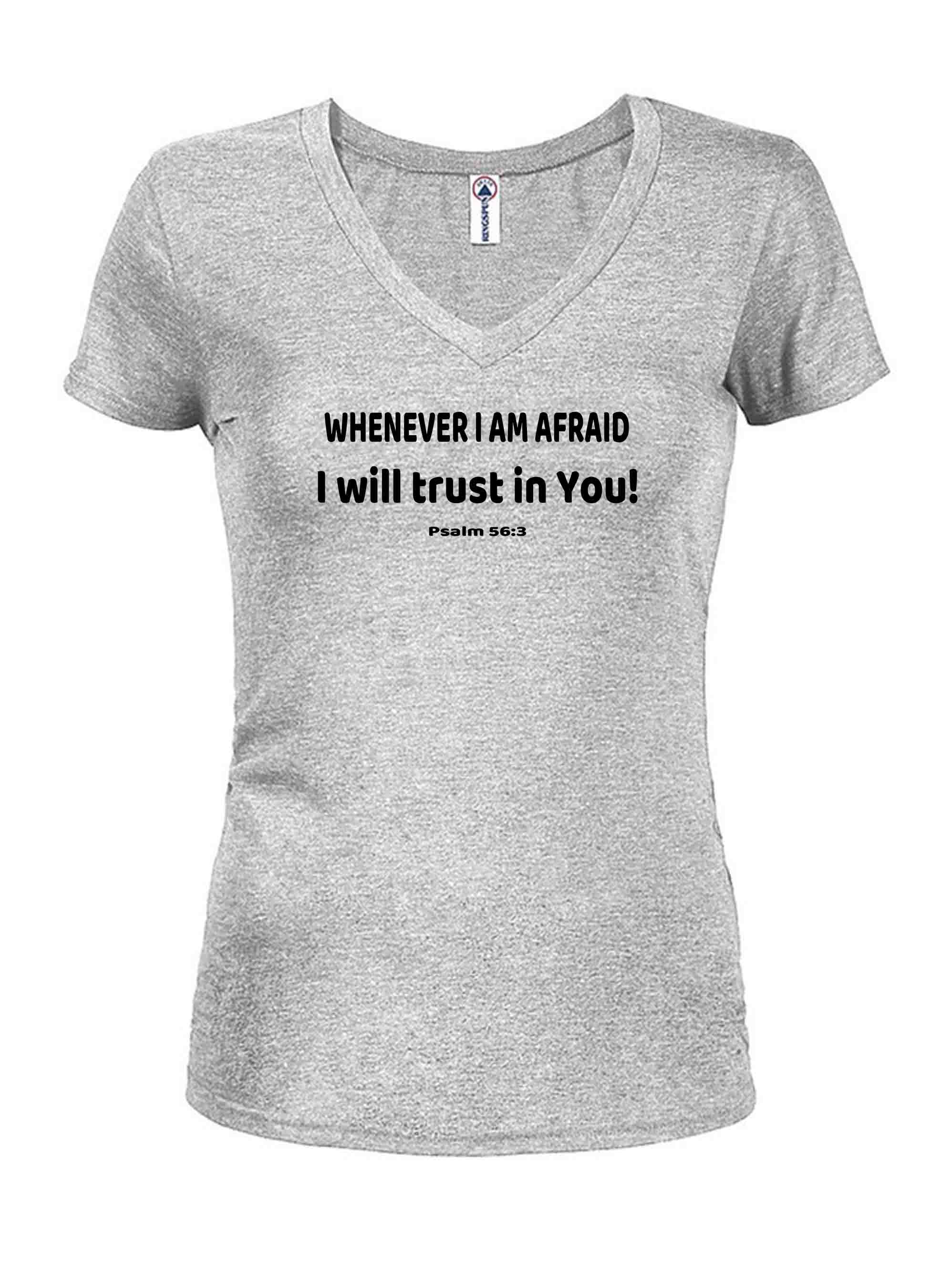 Whenever I am afraid I will trust in You! T-Shirt